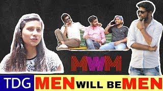 Men Will Be Men | Men Will Be Men But Respect Women | BYN |TDG