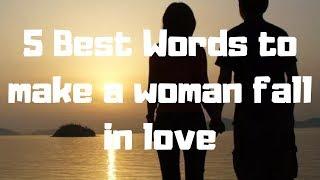5 Best Words to make a woman fall in love