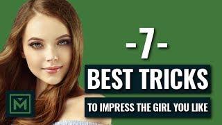 How To Make Your Crush Like You  - 7 INSTANT Ways To Impress The GIRL You Like