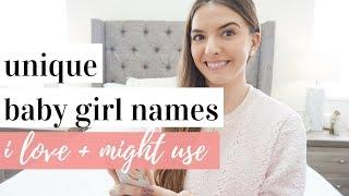 UNIQUE BABY GIRL NAMES I LOVE AND MIGHT USE 2019 ????????????????