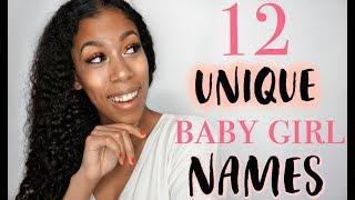 12 UNIQUE BABY GIRL NAMES I LOVE BUT WON'T BE USING !