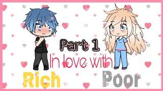 Rich in love with Poor | Part 1 | Gacha Life Mini Movie