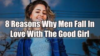 8 Reasons Why Men Fall In Love With The Good Girl