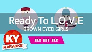 [KY 금영노래방] Ready To L.O.V.E - BROWN EYED GIRLS (KY.46315)