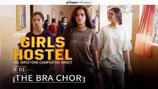 Girls Hostel | Episode 1 - The Bra Chor || Girliyapa Originals