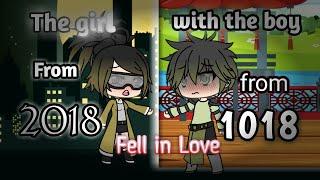 The girl from 2018 fell in love with the boy from year 1018 //gacha life mini movie // part 1