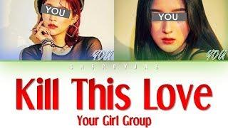 Your Girl Group(너의 여자 그룹)-Kill This Love「2 Member」Color Coded Lyrics