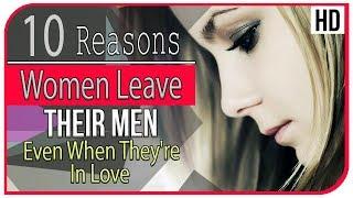 10 Reasons Women Leave Their Men (Even When They're In Love)