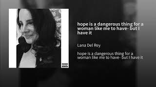 hope is a dangerous thing for a woman like me to have - but I have it