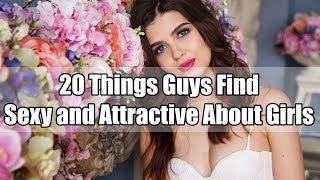 20 Things Guys Find Sexy And Attractive About Girls