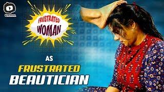 Frustrated Woman As Frustrated Beautician | Frustrated Woman Latest Web Series | Sunaina | Khelpedia
