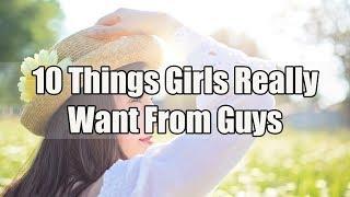10 Things Girls Really Want From Guys