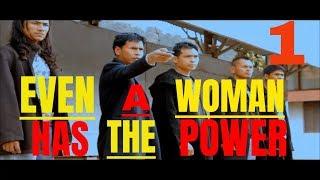 even a woman has the power part 1