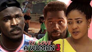 To Love A Woman Season 3 - 2018 Latest Nigerian Nollywood Movie Full HD