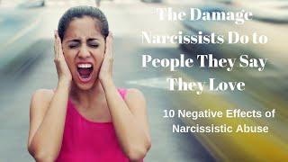 The Damage Narcissists Do To People They Say They Love | 10 Negative Effects of Narcissistic Abuse