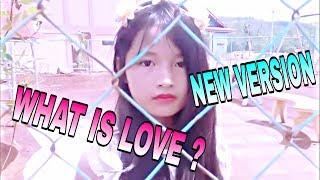 [NEW - Ponytail Girl] Cover MV KPOP  " WHAT IS LOVE ? " Hội những con nhái đã quay trở lại