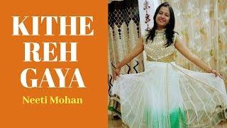 Kithe Reh Gaya | Neeti Mohan | Wedding Dance For Girls| Dance Cover| Garima Gupta