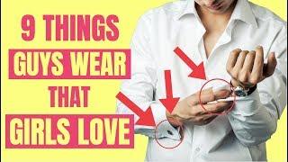 9 Essentials Girls LOVE on Guys! | Things Guys Wear That Girls Love