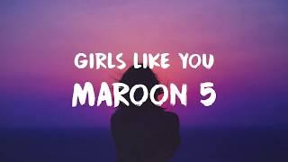 Maroon 5 - Girls Like You (Lyric / Lyrics Video)