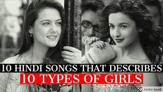 BEST 10 HINDI SONGS THAT DESCRIBE 10 TYPES OF GIRLS | Hindi/Bollywood Songs Collection Video 2018