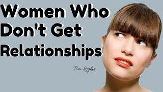 Women Who Don't Get Relationships | Tom Leykis