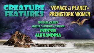 Pepper Alexandria & Journey To The Planet Of Prehistoric Women