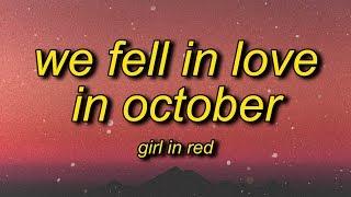 girl in red - we fell in love in october (lyrics)