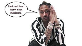 ATLien LIVE!!! Girl Talk: Perpetual Baby Daddy FUTURE says 'REAL LOVE' is impossible to find...