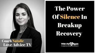 The Power Of Silence During Breakup Recovery