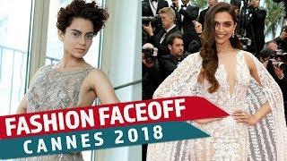 Cannes 2018: Fashion Faceoff | Deepika Padukone vs Kangana Ranaut | Pinkvilla