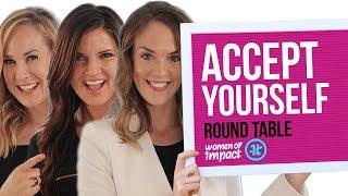 Why You Need to Accept Yourself Before You Can Love Yourself | Women of Impact Round Table