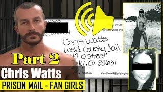 Chris Watts' prison mail: Part 2 "fan girl / love letters" read out loud