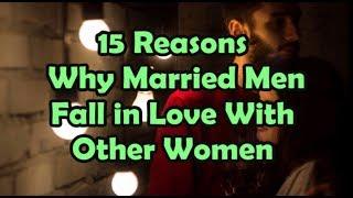 15  Reasons Why Married Men Fall in Love With Other Women