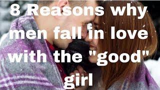 8 Reasons why men fall in love with the good girl