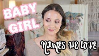UNIQUE BABY GIRL NAMES WE LOVE...but won't be using