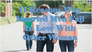 11 Reasons Why Married Men Fall In Love With Other Woman