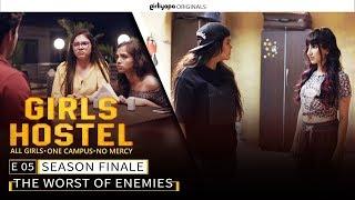 Girls Hostel E05 Season Finale | The Worst of Enemies || Girliyapa Originals