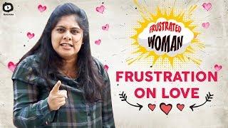 Frustrated Woman FRUSTRATION on LOVE | Telugu Comedy Web Series | Sunaina | Khelpedia