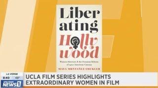 Liberating Hollywood: "UCLA Film Series Highlights Extraordinary Women in Film"