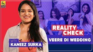 Veere Di Wedding (Spoilers Ahead) | Kaneez Surka | FC Reality Check