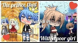 The PRINCE That Fell in Love with a POOR girl |Gacha life mini movie|