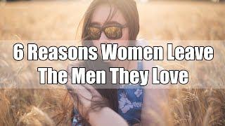 6 Reasons Women Leave the Men They Love