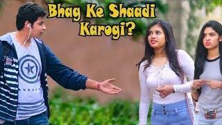 "Bhag Ke Shadi Karogi? " Prank on Cute Girls | Best Pranks Compilation | Pranks In India