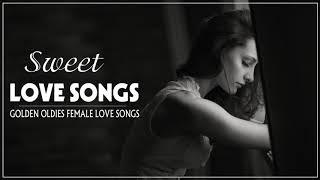 Golden Oldies Female Love Songs - Best Sweet Love Songs Collection - Nonstop Love Songs