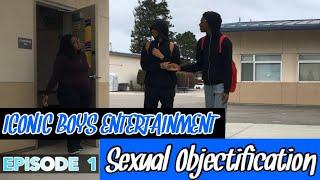 “WOMEN OBJECTIFICATION” Film (Iconic Boys Entertainment) (Episode 1)